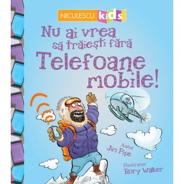 Nu ai vrea să trăieşti fără TELEFOANE MOBILE! (Niculescu)