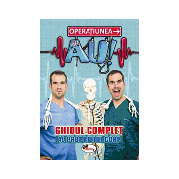 Operatiunea AU! Ghidul complet al propriului corp (Aramis)