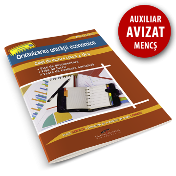 Organizarea unitatii economice. Caiet de lucru pentru clasa a IX-a
