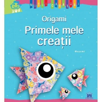 ORIGAMI - PRIMELE MELE CREATII