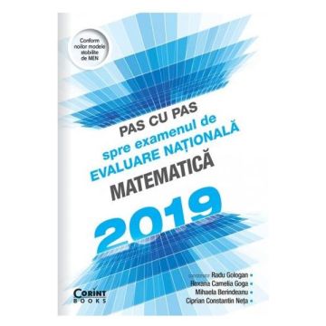 Pas cu pas spre examenul de evaluare nationala - Matematica 2019 (Corint)