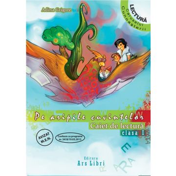 Pe aripile cuvintelor - Caiet de lectura - Clasa I