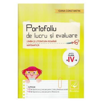 Portofoliu de lucru si evaluare. Limba si literatura romana. Matematica– clasa a IV-a (Booklet)