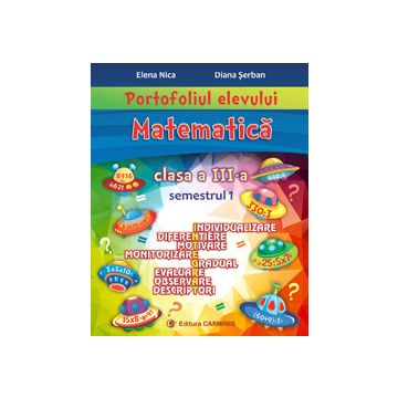 Portofoliul elevului. Matematica. Clasa a III-a. Semestrul I (Carminis)