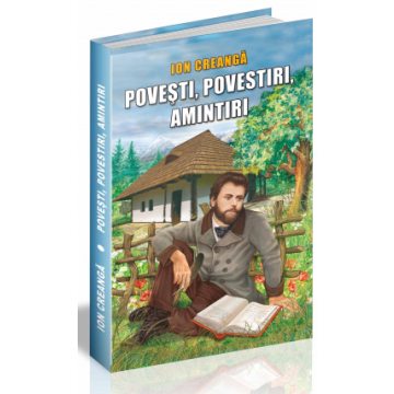 Povesti, povestiri, amintiri. Ion Creanga (Steaua Nordului)
