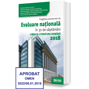 Pregatirea examenului de EVALUARE NATIONALA in 30 de saptamani - Limba si literatura romana 2018 (Sigma)