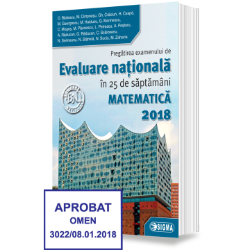 Pregatirea examenului de EVALUARE NATIONALA în 25 de saptamani - Matematica 2018