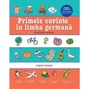 PRIMELE CUVINTE IN LIMBA GERMANA. DICTIONAR ILUSTRAT OXFORD