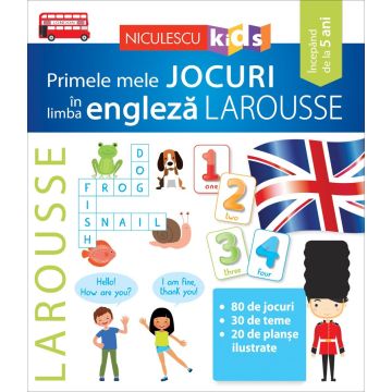  Primele mele JOCURI în limba engleză LAROUSSE (Niculescu)