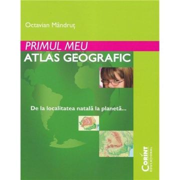 PRIMUL MEU ATLAS GEOGRAFIC (Corint)