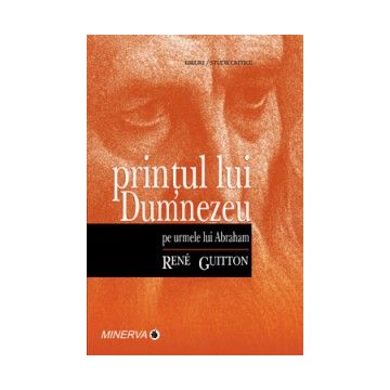 Printul lui Dumnezeu. Pe urmele lui Abraham (Minerva)