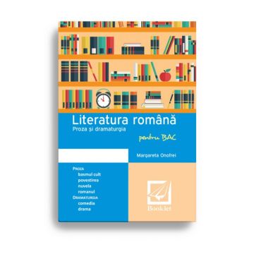 Literatura romana - proza si dramaturgie pentru BAC (Booklet)