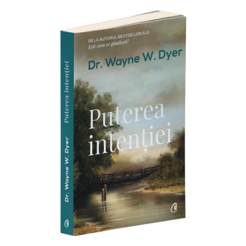 Puterea intentiei. Editia a III-a (Curtea Veche)