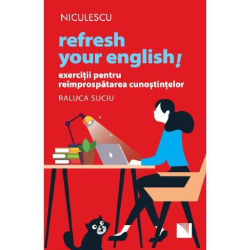 Refresh your english! Exerciții pentru reîmprospătarea cunoștințelor (Niculescu)
