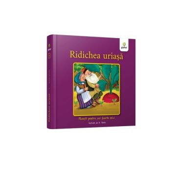 Ridichea uriasa - Povesti pentru cei foarte mici (Gama)