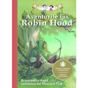 Aventurile lui Robin Hood. Repovestire dupa versiunea lui Howard Pyle (Curtea veche)