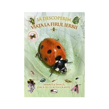 Sa descoperim viata la firul ierbii. Observa si invata, joaca-te cu autocolante! (Aramis)