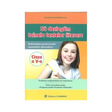 Sa dezlegam tainele textelor literare. Clasa a V-a (editie revizuita si adaugita)