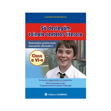 Sa dezlegam tainele textelor literare. Clasa a VI-a (editie revizuita si adaugita)