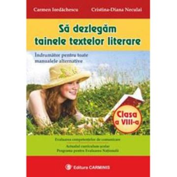 Sa dezlegam tainele textelor literare. Clasa a VIII-a (editie noua)