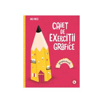 CAIET DE EXERCIȚII GRAFICE - Pentru grupa mică (Kreativ)