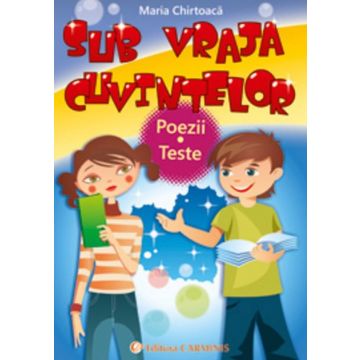 Sub vraja cuvintelor. Poezii. Teste model Evaluarea Nationala pentru clasele V-VIII