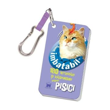 SUNT IMBATABIL - 180 DE INTREBARI SI RASPUNSURI DESPRE PISICI