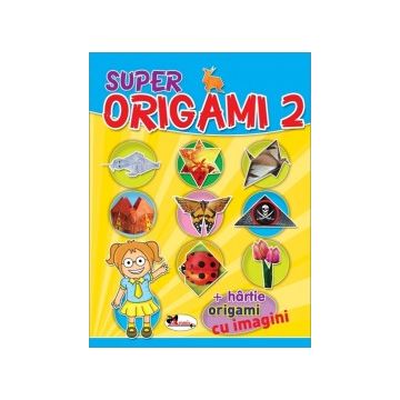 Super origami 2 - carte + hartie origami cu imagini