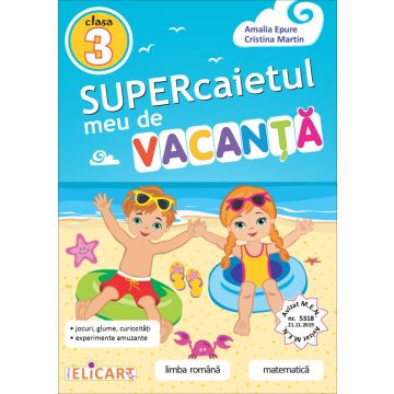 Supercaietul meu de vacanta - clasa a III-a (Elicart)