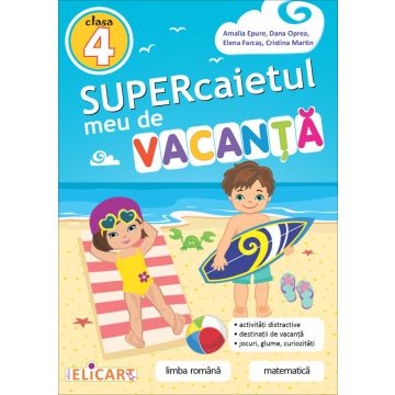 Supercaietul meu de vacanta clasa a IV-a (Elicart)