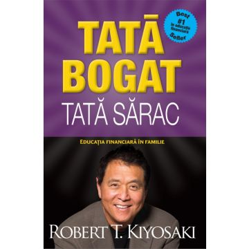 Tata bogat, tata sarac. Educatia financiara in familie - Editia a IV-a (Curtea veche)