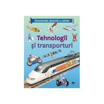 Tehnologii si transporturi. Enciclopedia ilustrata a copiilor (Prut)