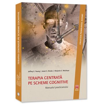 TERAPIA CENTRATĂ PE SCHEME  COGNITIVE. Manualul practicianului