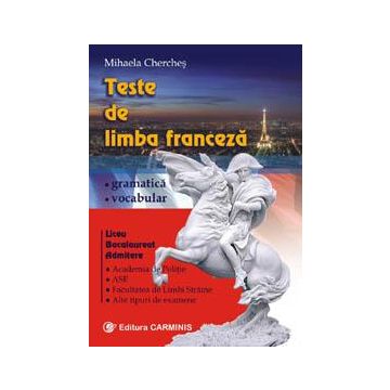 Teste-grila de limba franceza. Gramatica. Vocabular (Liceu, bacalaureat, admitere)