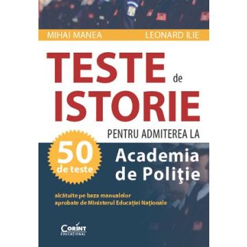 TESTE DE ISTORIE 2015 - PENTRU ADMITEREA LA ACADEMIA DE POLITIE