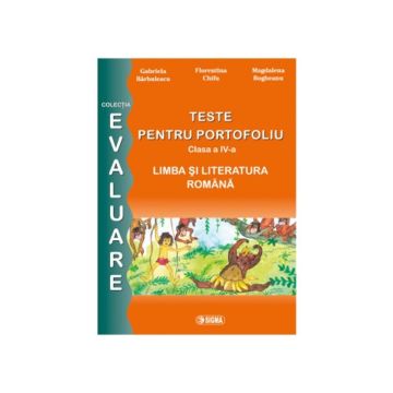 Teste pentru portofoliu. Limba si Literatura Romana - Testele de evaluare 2015 si 2016  - Clasa a IV-a