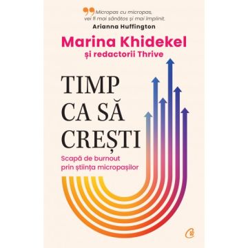 Timp ca sa cresti. Scapa de burnout prin stiinta micropasilor (Curtea Veche)