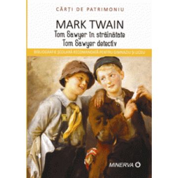 Carti de patrimoniu - Tom Sawyer in strainatate. Tom Sawyer detectiv (Aramis)