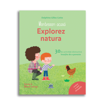MONTESSORI ACASA - EXPLOREZ NATURA (DPH)