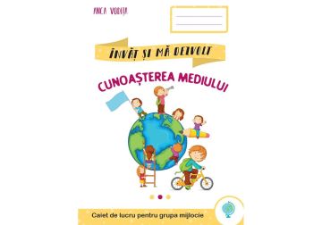 Invat si ma dezvolt – Cunoasterea mediului (grupa mijlocie) (Kreativ)