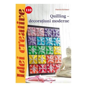 Quilling – decoraţiuni moderne - Idei creative 110 (CASA)
