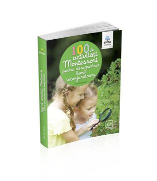 100 de activitati Montesori pentru descoperirea lumii inconjuratoare