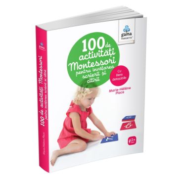 100 de activitati Montessori pentru invatarea scrierii si citirii (Gama)