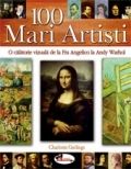 100 Mari Artisti. O calatorie vizuala de la Fra Angelico la Andy Warhol (Aramis)