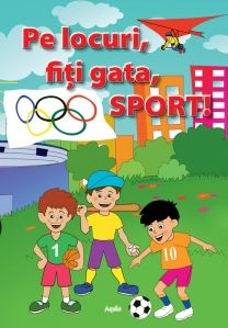 Pe locuri, fiti gata, SPORT! (Aquila)