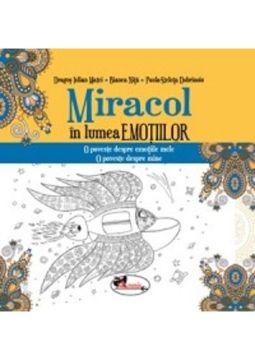 Miracol in lumea EMOTIILOR (O poveste despre emotiile mele, O poveste despre mine)