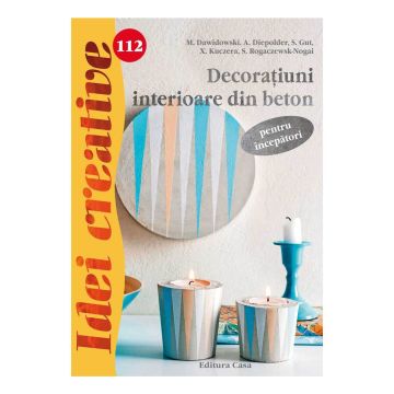 Decoraţiuni interioare din beton pentru începători - Idei creative 112 (CASA)