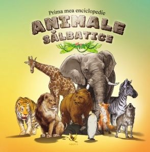 Prima mea enciclopedie. Animale salbatice (Aquila)