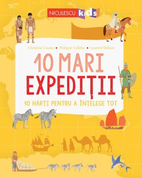 10 mari expediții. 10 hărți pentru a înțelege tot. (Niculescu)