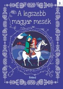 A legszebb magyar mesek - Cele mai frumoase povesti maghiare (Aquila)